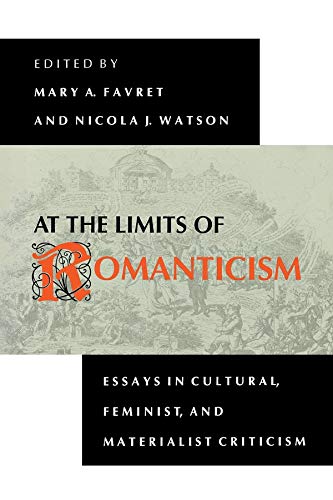 At the Limits of Romanticism Essays in Cultural, Feminist, and Materialist Crit [Paperback]