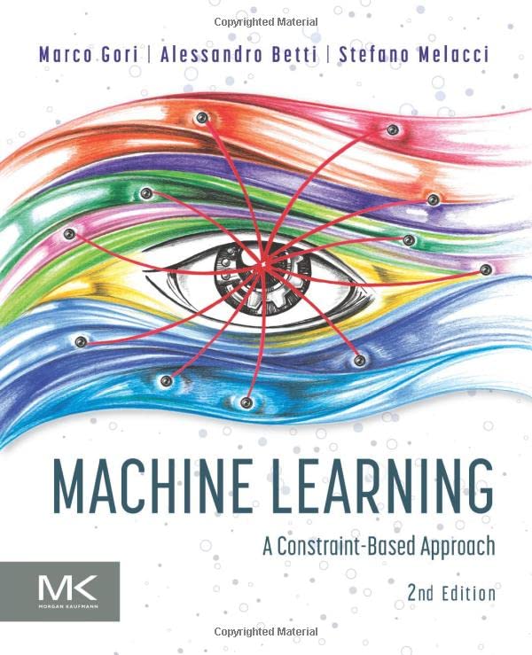 Machine Learning A Constraint-Based Approach [Paperback]