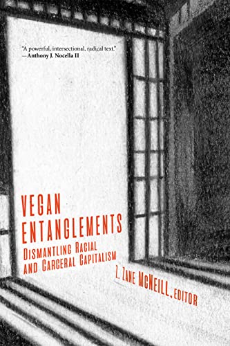Vegan Entanglements Dismantling Racial and Carceral Capitalism [Paperback]