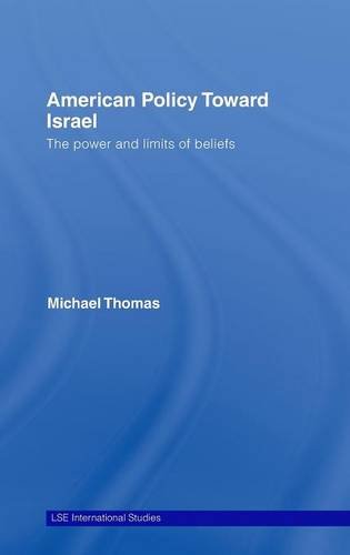 American Policy Toward Israel The Power and Limits of Beliefs [Hardcover]
