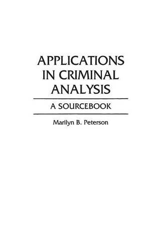 Applications In Criminal Analysis A Sourcebook [Hardcover]