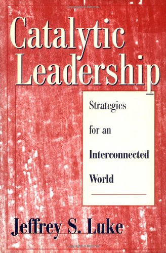 Catalytic Leadership Strategies for an Interconnected World [Hardcover]