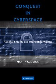 Conquest in Cyberspace National Security and Information Warfare [Hardcover]