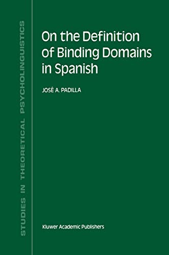On the Definition of Binding Domains in Spanish Evidence from Child Language [Hardcover]