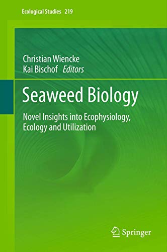 Seaweed Biology Novel Insights into Ecophysiology, Ecology and Utilization [Hardcover]