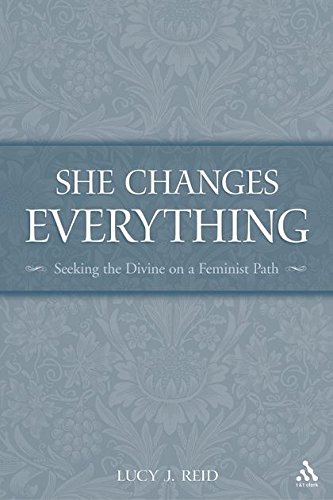 She Changes Everything Seeking the Divine on a Feminist Path [Paperback]