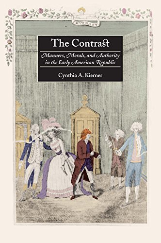 The Contrast Manners, Morals, and Authority in the Early American Republic [Hardcover]