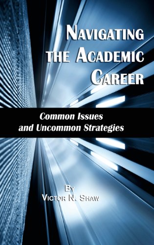 Navigating the Academic Career  Common Issues and Uncommon Strategies [Hardcover]