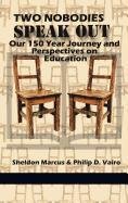 Two Nobodies Speak Out  Our 150 Year Journey and Perspectives on Education [Hardcover]