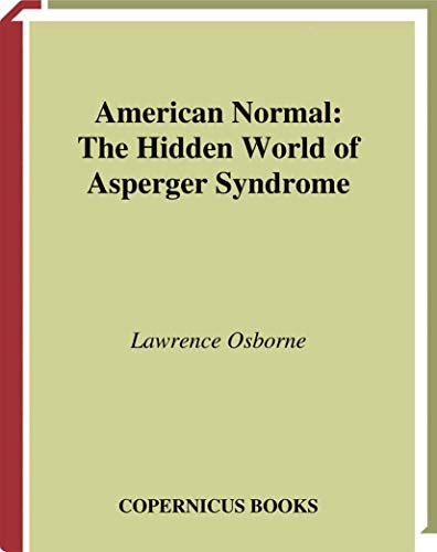 American Normal The Hidden World of Asperger Syndrome [Hardcover]