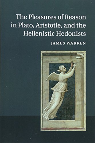 The Pleasures of Reason in Plato, Aristotle, and the Hellenistic Hedonists [Paperback]