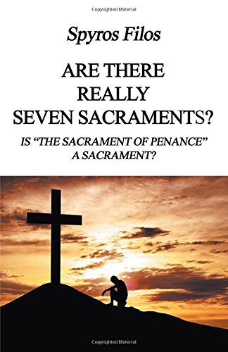 Are There Really Seven Sacraments Is The Sacrament Of Penance A Sacrament [Paperback]