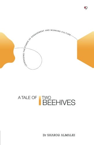 A Tale Of Two Beehives Leveraging The Power Of Engagement And Working Culture [Paperback]