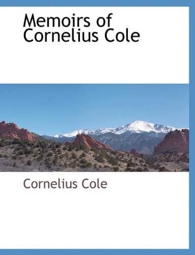 Memoirs of Cornelius Cole [Paperback]
