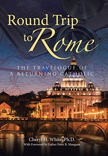 Round Trip To Rome The Travelogue Of A Returning Catholic [Hardcover]