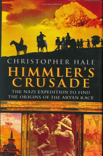 Himmler's Crusade The Nazi Expedition to Find the Origins of the Aryan Race [Hardcover]