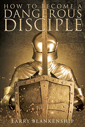 How To Become A Dangerous Disciple [Paperback]