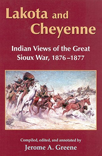 Lakota And Cheyenne Indian Views Of The Great Sioux War, 1876-1877 [Paperback]
