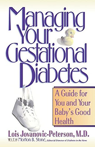 Managing Your Gestational Diabetes A Guide for You and Your Baby's Good Health [Paperback]