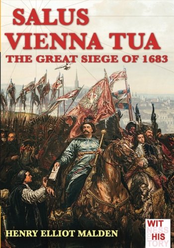 Salus Vienna Tua The Great Siege Of 1683 (witness To History) (volume 3) [Paperback]