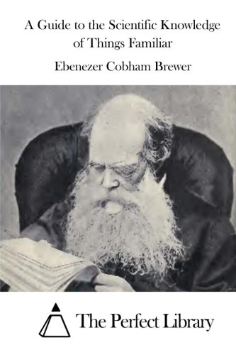 A Guide To The Scientific Knowledge Of Things Familiar [Paperback]