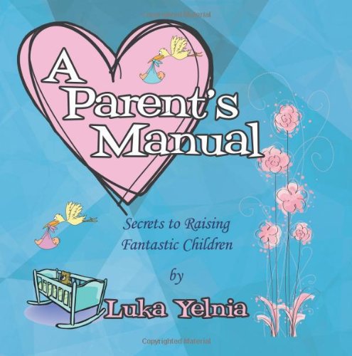 A Parent's Manual Secrets To Raising Fantastic Children [Paperback]