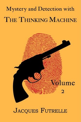 Mystery And Detection With The Thinking Machine, Volume 2 [Paperback]