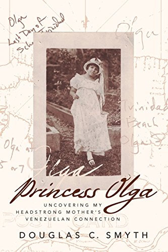 Princess Olga Uncovering My Headstrong Mother's Venezuelan Connection [Paperback]
