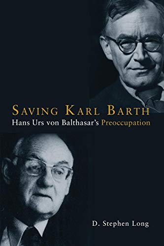Saving Karl Barth Hans Urs Von Balthasar's Preoccupation [Paperback]