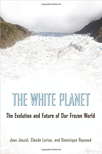 The White Planet The Evolution and Future of Our Frozen World [Paperback]