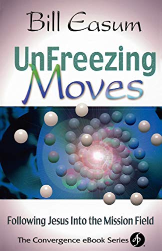 Unfreezing Moves Following Jesus Into The Mission Field [Paperback]
