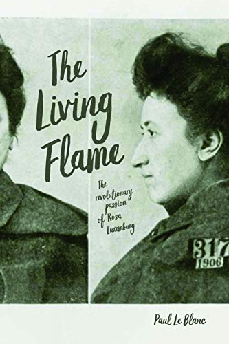 Living Flame The Revolutionary Passion of Rosa Luxemburg [Hardcover]