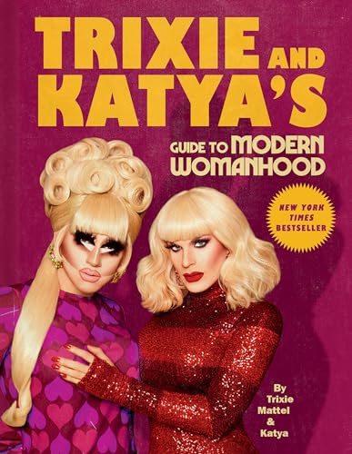 Trixie and Katya's Guide to Modern Womanhood [Hardcover]