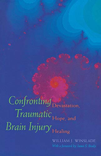Confronting Traumatic Brain Injury Devastation, Hope, and Healing [Paperback]