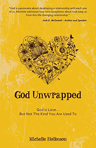 God Unwrapped God Is Love.....But Not the Kind You Are Use to [Paperback]