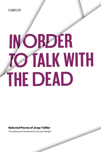 In Order to Talk with the Dead Selected Poems of Jorge Teillier [Paperback]