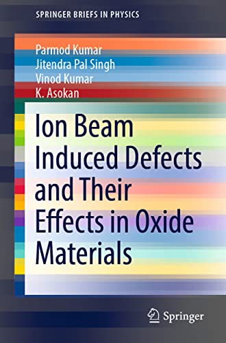 Ion Beam Induced Defects and Their Effects in Oxide Materials [Paperback]