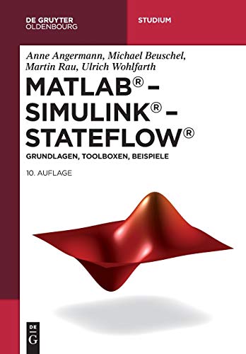 MATLAB - Simulink - Stateflow  Grundlagen, Toolboxen, Beispiele [Paperback]