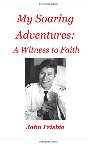 My Soaring Adventures  A Witness To Faith [Paperback]