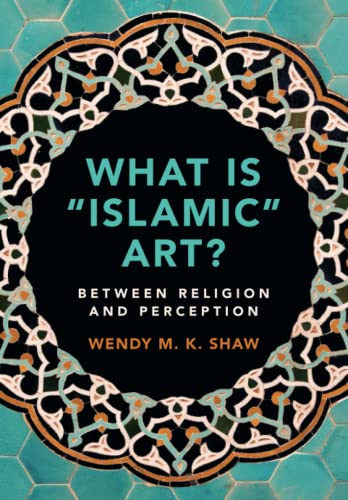 What is 'Islamic' Art Between Religion and Perception [Paperback]
