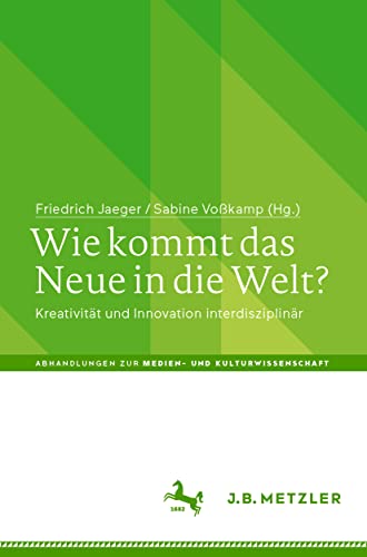 Wie kommt das Neue in die Welt Kreativitt und Innovation interdisziplinr [Paperback]