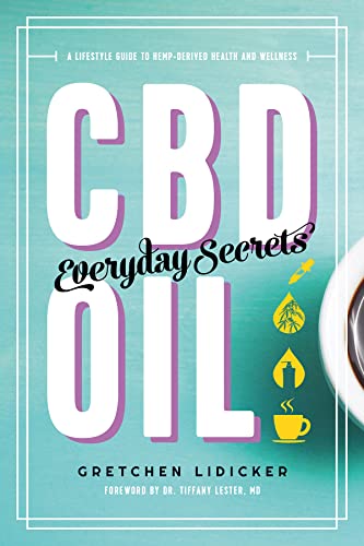 CBD Oil Everyday Secrets A Lifestyle Guide to Hemp-Derived Health and Wellness [Paperback]