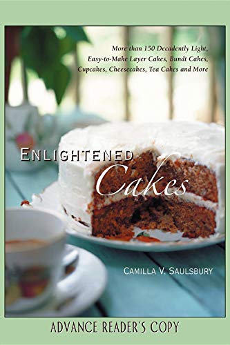 Enlightened Cakes More Than 100 Decadently Light Layer Cakes, Bundt Cakes, Cupc [Hardcover]