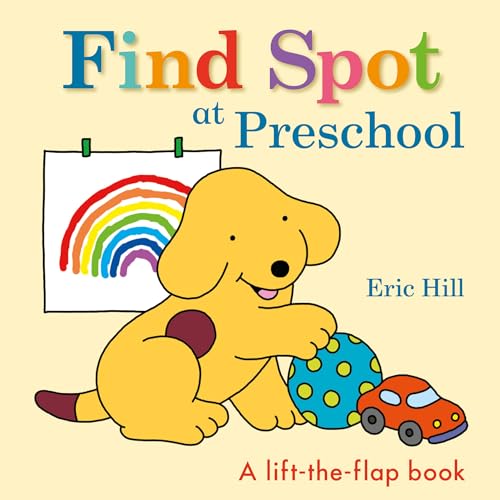Find Spot at Preschool A Lift-the-Flap Book [Board book]