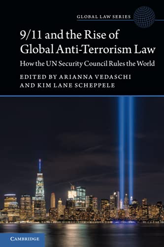 9/11 and the Rise of Global Anti-Terrorism Law How the UN Security Council Rule [Paperback]