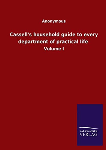 Cassell's Household Guide To Every Department Of Practical Life