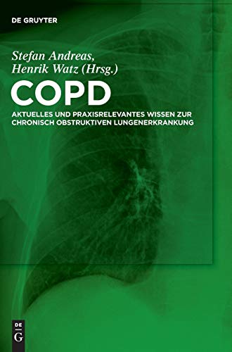 Copd  Aktuelles und Praxisrelevantes Wissen Zur Chronisch Obstruktiven Lungener [Hardcover]