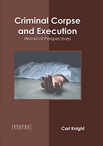 Criminal Corpse And Execution Historical Perspectives