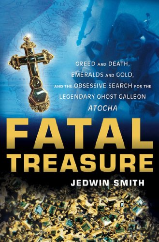 Fatal Treasure Greed and Death, Emeralds and Gold, and the Obsessive Search for [Paperback]