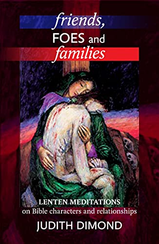 Friends, Foes and Families - Lenten Meditations on Bible Characters and Relation [Paperback]